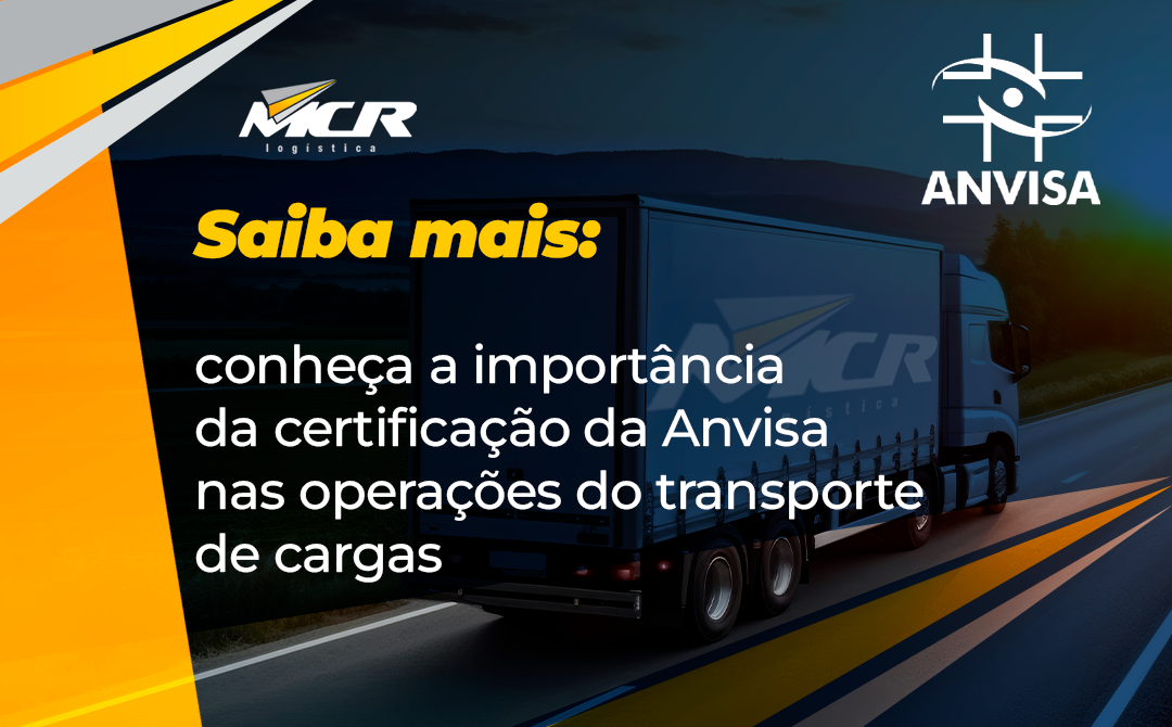 Saiba mais: conheça a importância da certificação da Anvisa nas operações do transporte de cargas