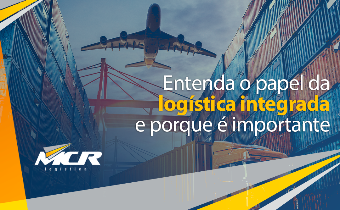 Entenda o papel da logística integrada e porque é importante?